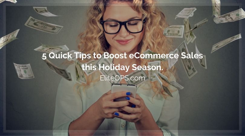 5 Quick Tips to Boost eCommerce Sales this Holiday Season.