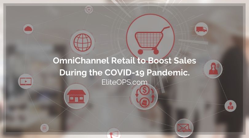 OmniChannel Retail to Boost Sales During the COVID-19 Pandemic.