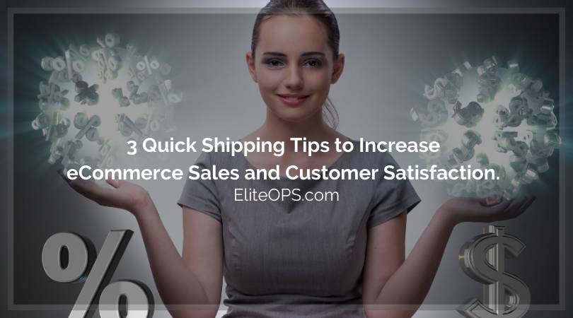 3 Quick Shipping Tips to Increase eCommerce Sales and Customer Satisfaction.