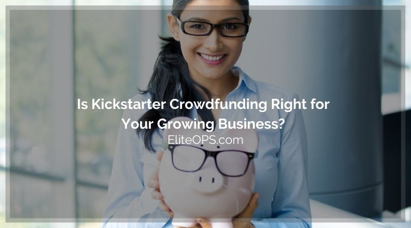 Is Kickstarter Crowdfunding Right for Your Growing Business?