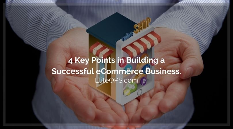 4 Key Points in Building a Successful eCommerce Business.
