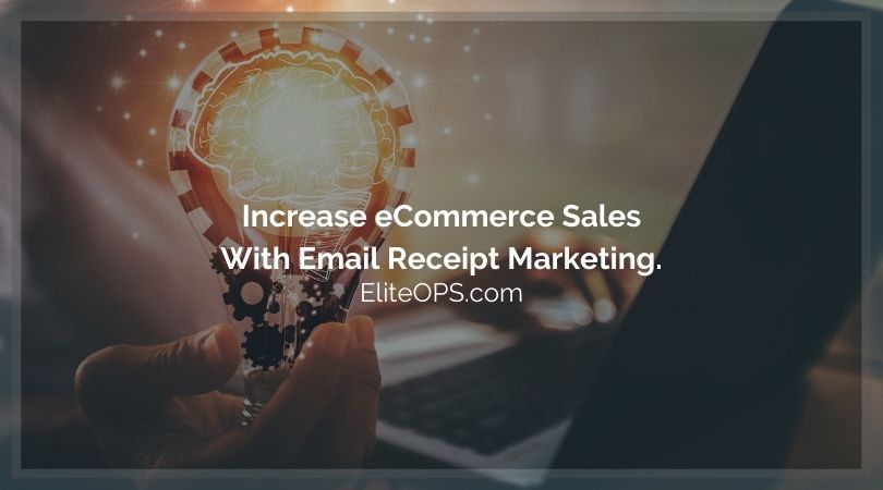 Increase eCommerce Sales With Email Receipt Marketing.