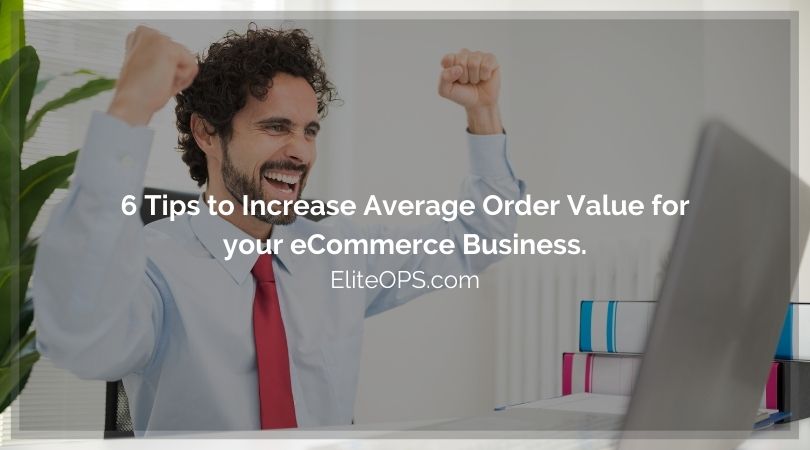 6 Tips to Increase Average Order Value for your eCommerce Business.