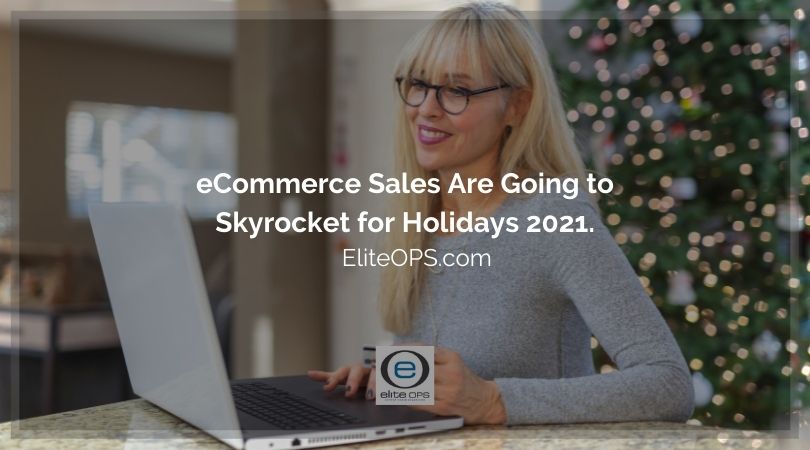 eCommerce Sales Are Going to Skyrocket for Holidays 2021.