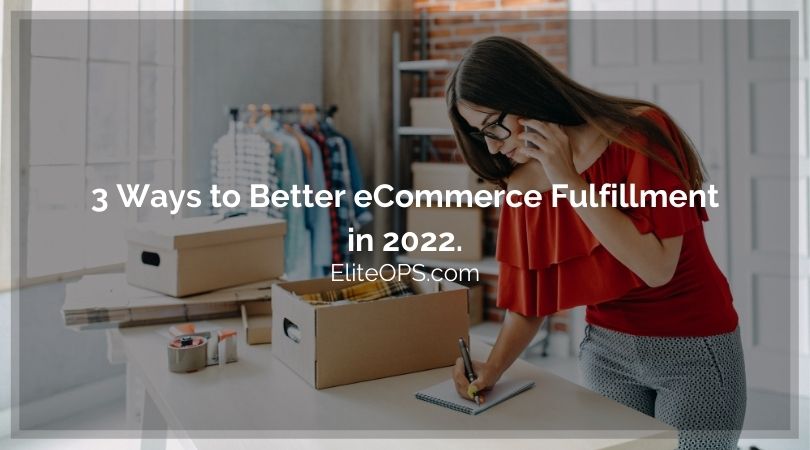 3 Ways to Better eCommerce Fulfillment in 2022.