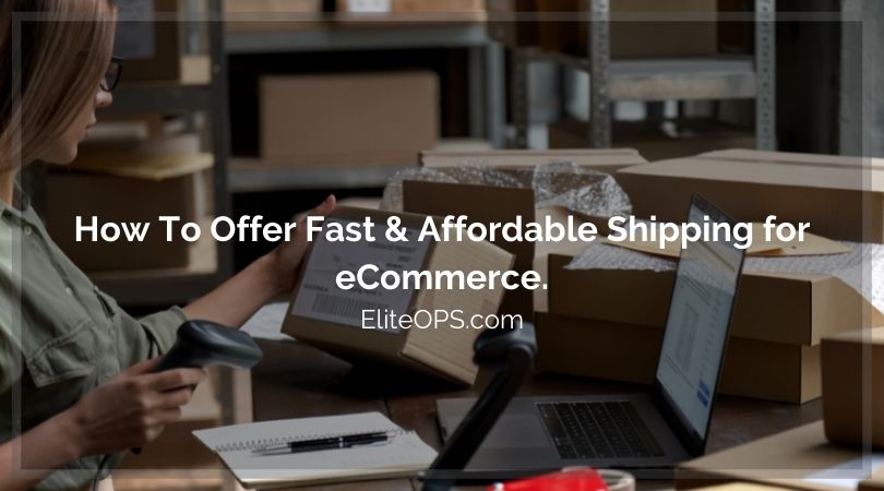 How To Offer Fast & Affordable Shipping for eCommerce.