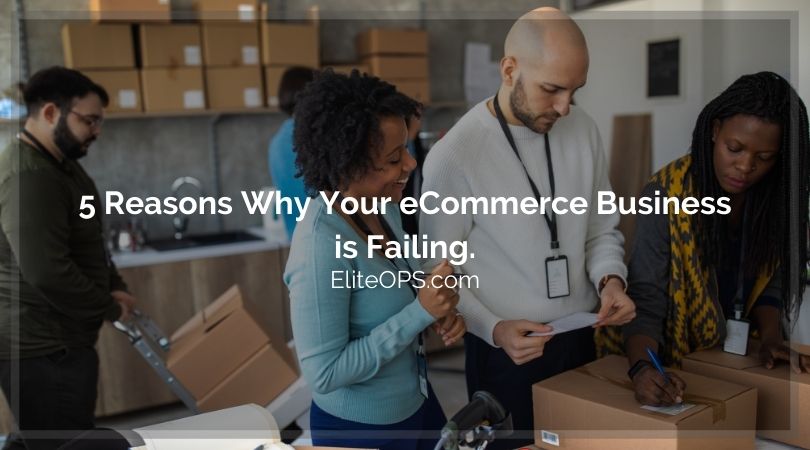 5 Reasons Why Your eCommerce Business is Failing.