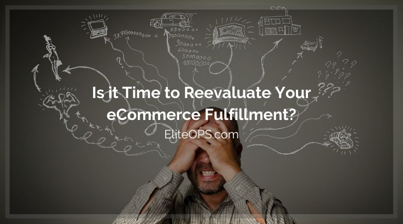 Is it Time to Reevaluate Your eCommerce Fulfillment?