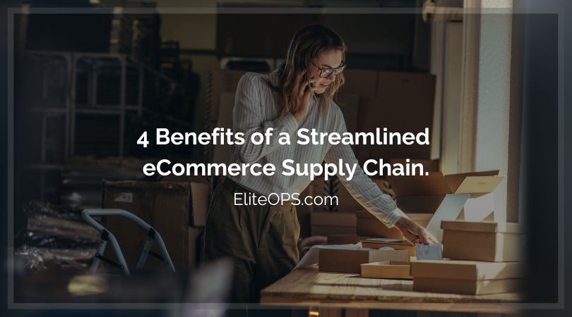 4 Benefits of a Streamlined eCommerce Supply Chain - Elite OPS