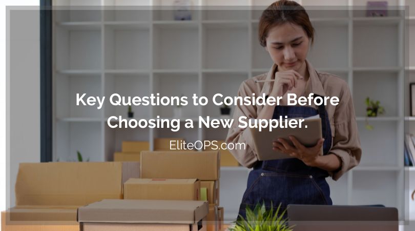 Key Questions to Consider Before Choosing a New Supplier.