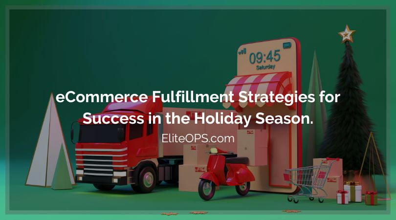eCommerce Fulfillment Strategies for Success in the Holiday Season.