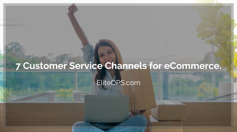 7 Customer Service Channels for eCommerce.