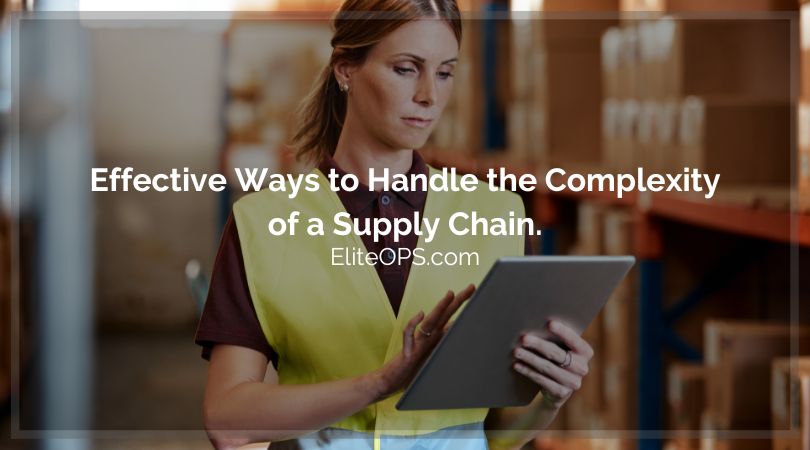 Effective Ways to Handle the Complexity of a Supply Chain.