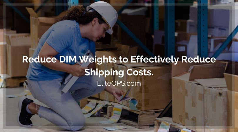 Reduce DIM Weights to Effectively Reduce Shipping Costs.