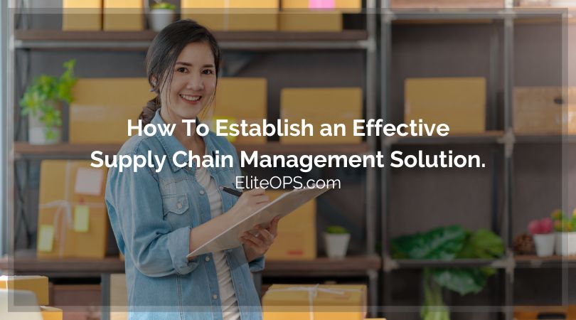 How To Establish an Effective Supply Chain Management Solution.