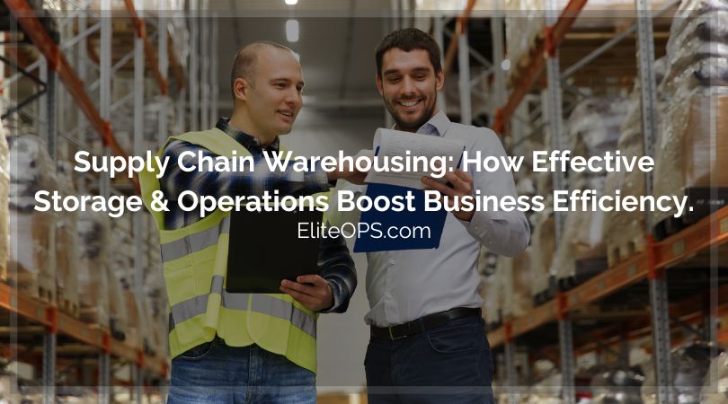 Supply Chain Warehousing: How Effective Storage and Operations Boost Business Efficiency.