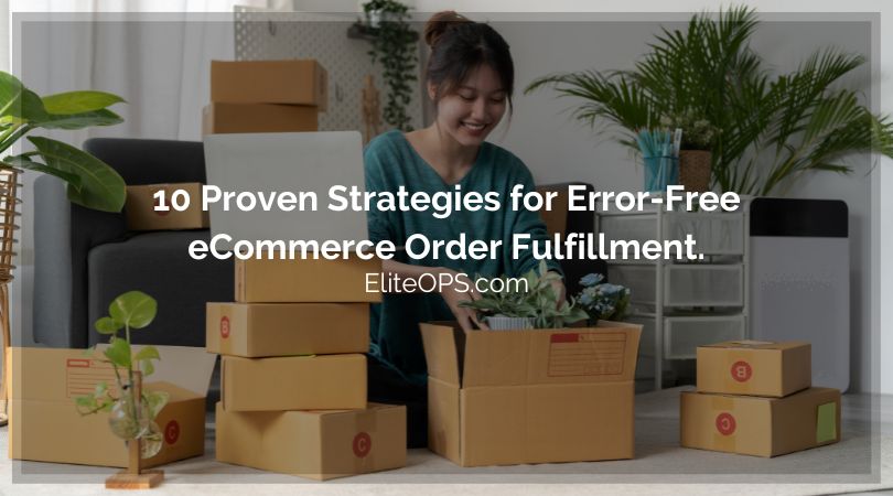 10 Proven Strategies for Error-Free eCommerce Order Fulfillment.