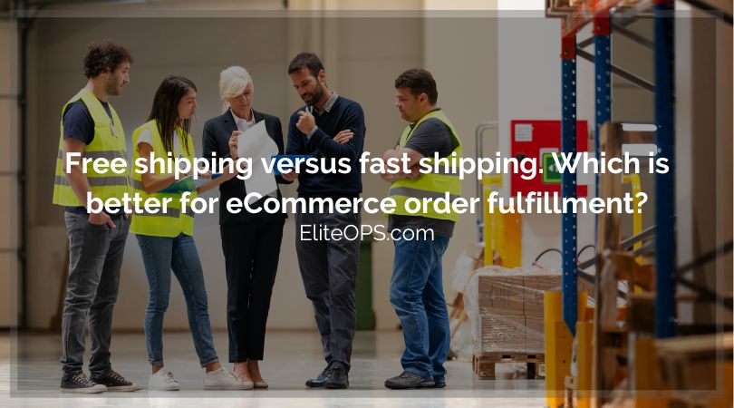 Free Shipping Versus Fast Shipping. Which is Better for eCommerce Order Fulfillment?