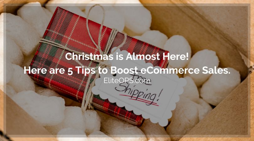 Christmas is Almost Here! Here are 5 Tips to Boost eCommerce Sales.