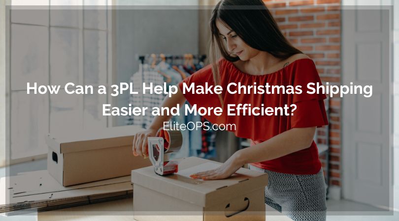 How Can a 3PL Help Make Christmas Shipping Easier and More Efficient?