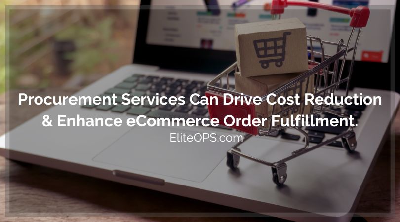 Procurement Services Can Drive Cost Reduction and Enhance eCommerce Order Fulfillment.